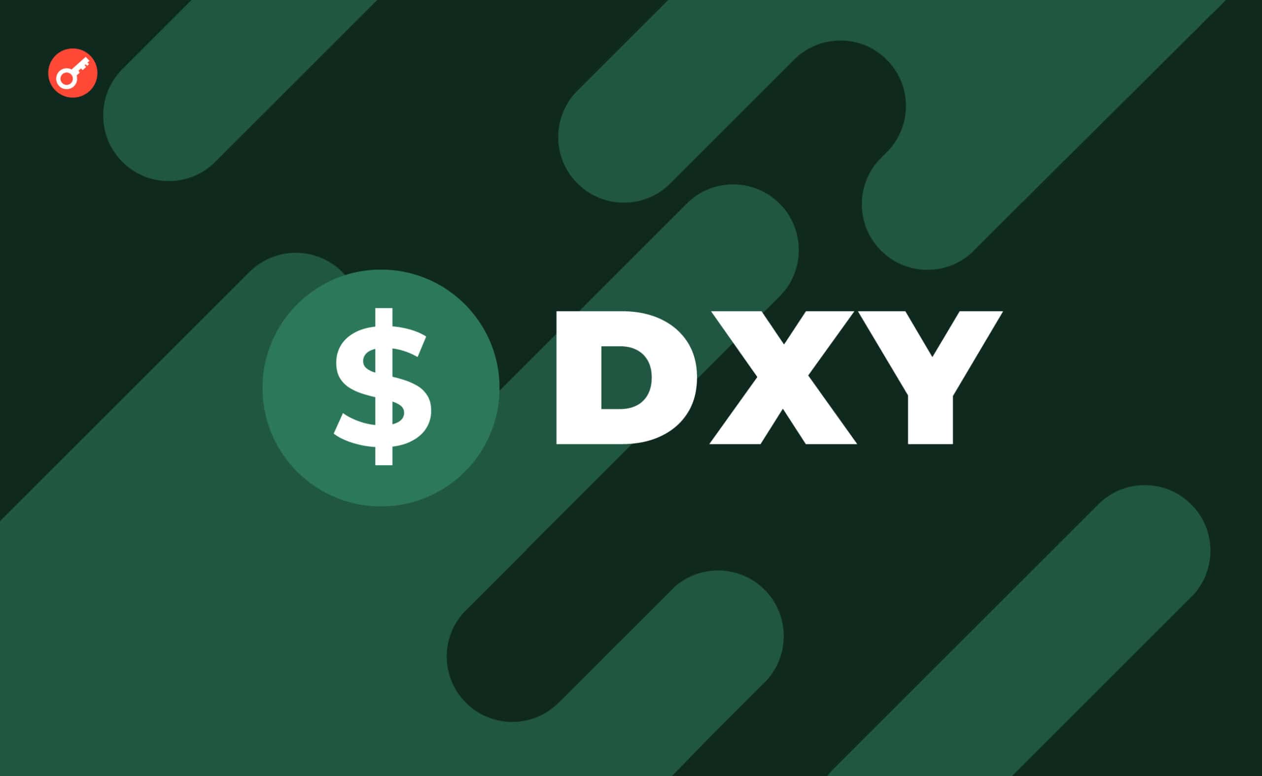 Що таке індекс долара (DXY) і як використовувати його як індикатор для трейдингу. Головний колаж статті.