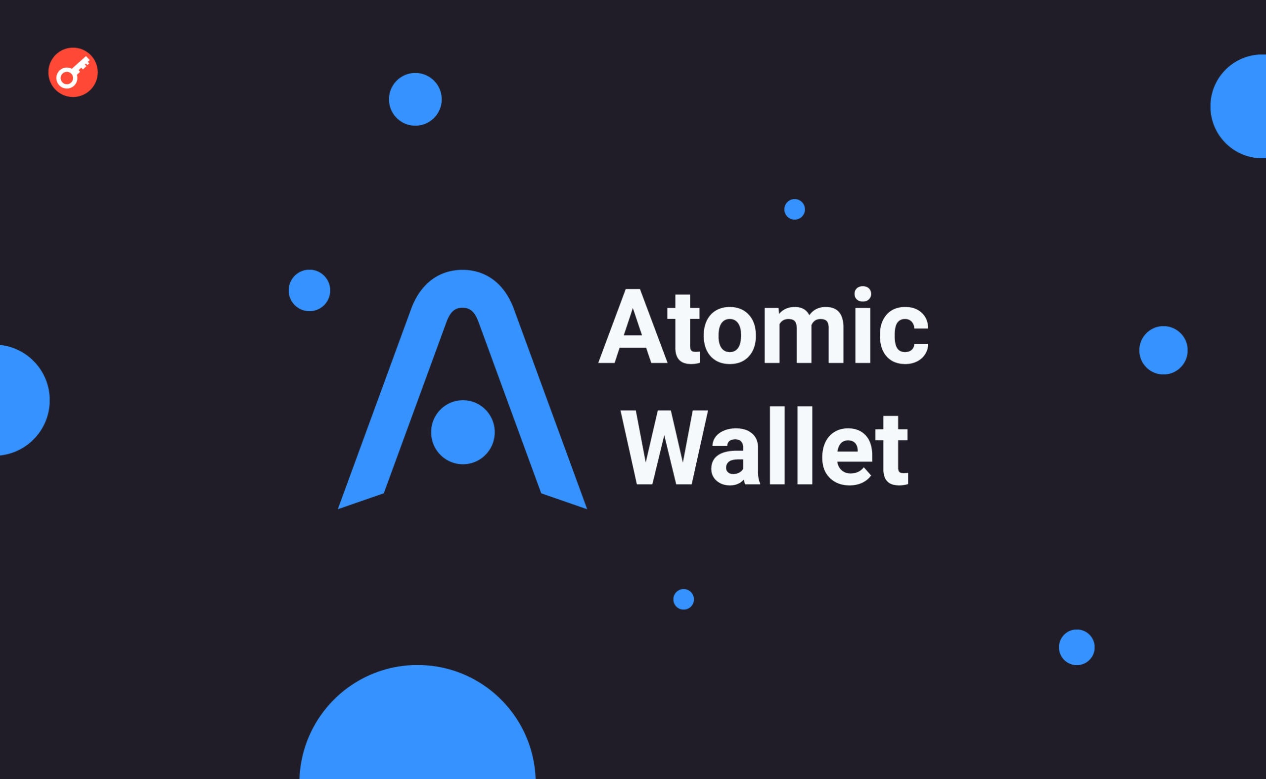 Atomic Wallet опублікували звіт про злом на початку червня. Головний колаж новини.