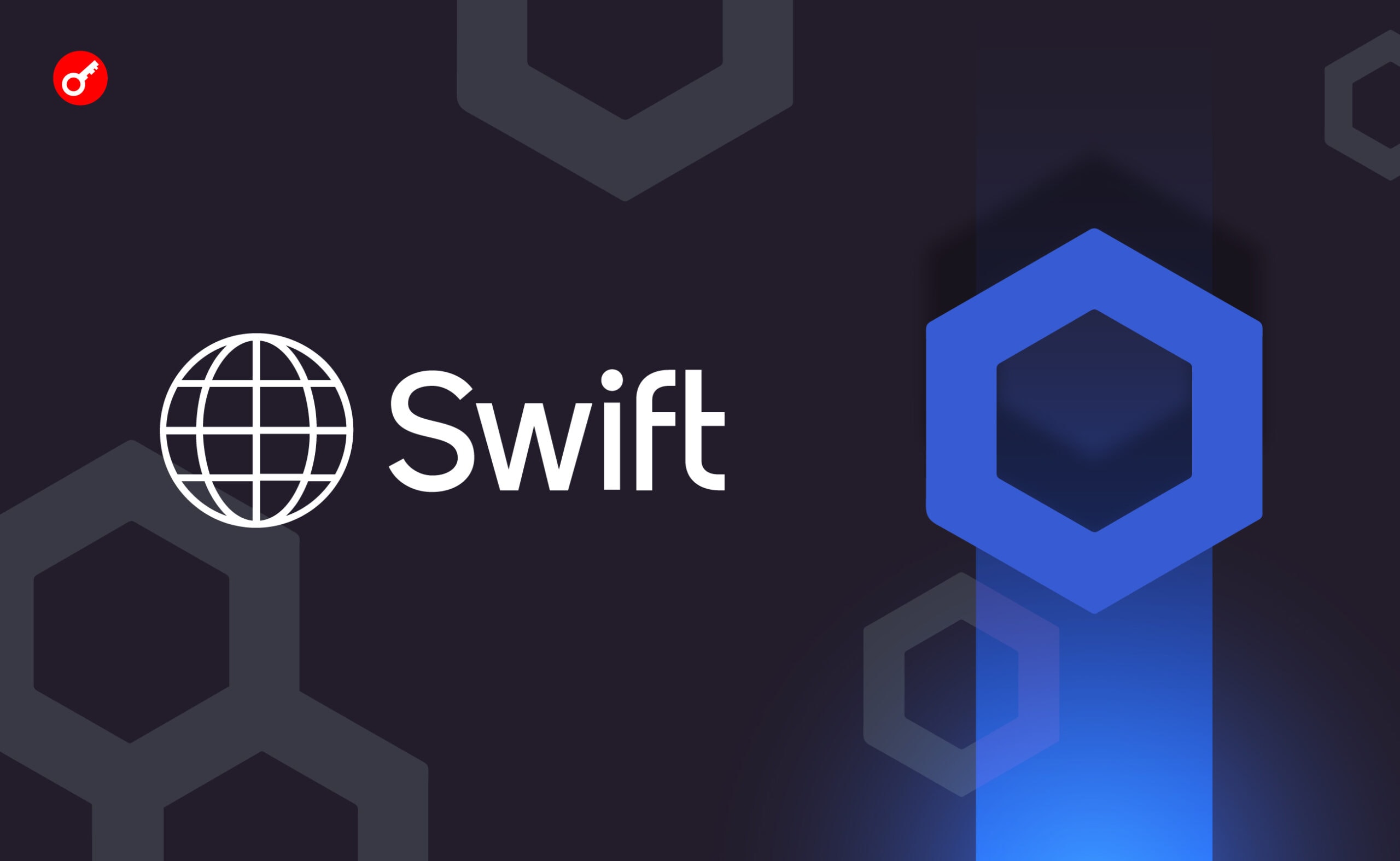 Swift и Chainlink успешно отправили токенизированные активы в нескольких блокчейнах. Заглавный коллаж новости.