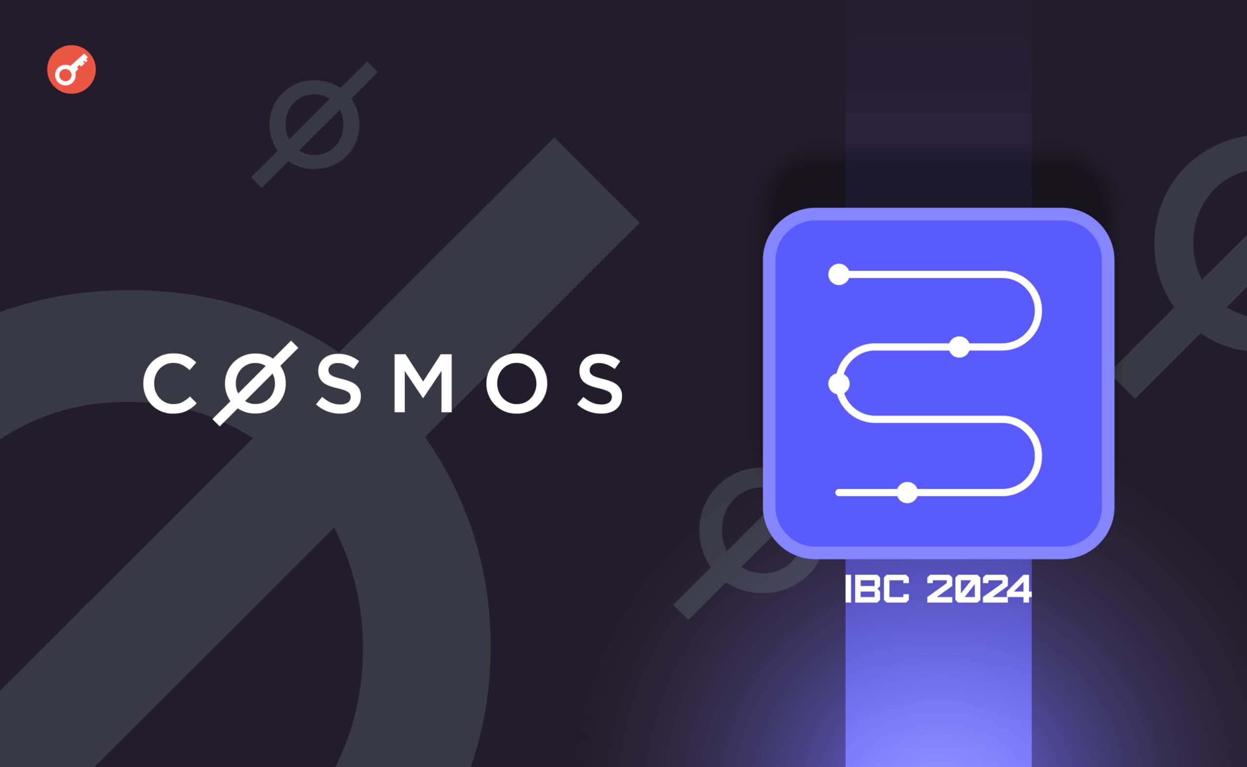 Команда Cosmos представила дорожню карту IBC 2024 . Головний колаж новини.