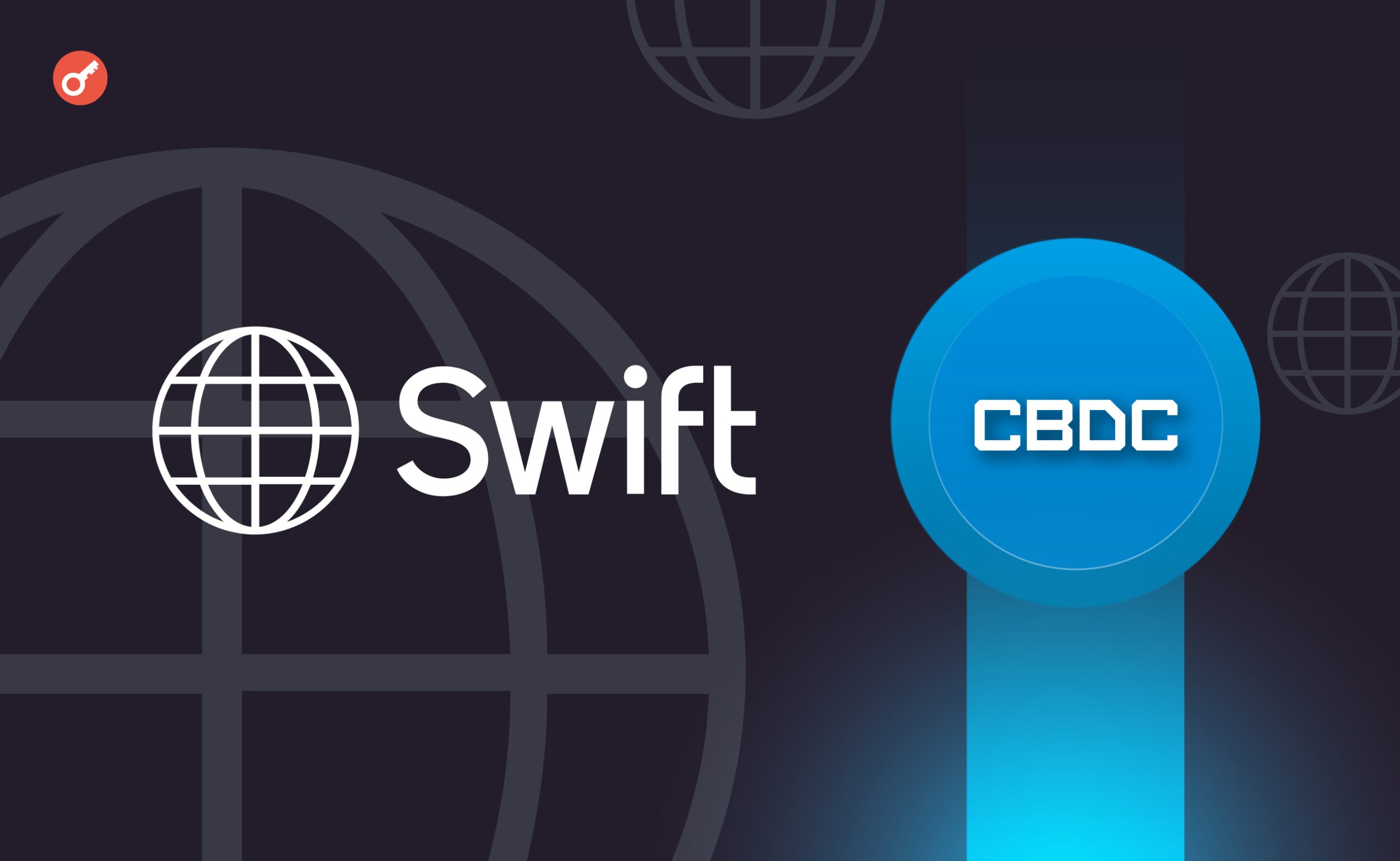 Swift запустил бета-версию платформы для взаимодействия CBDC. Заглавный коллаж новости.