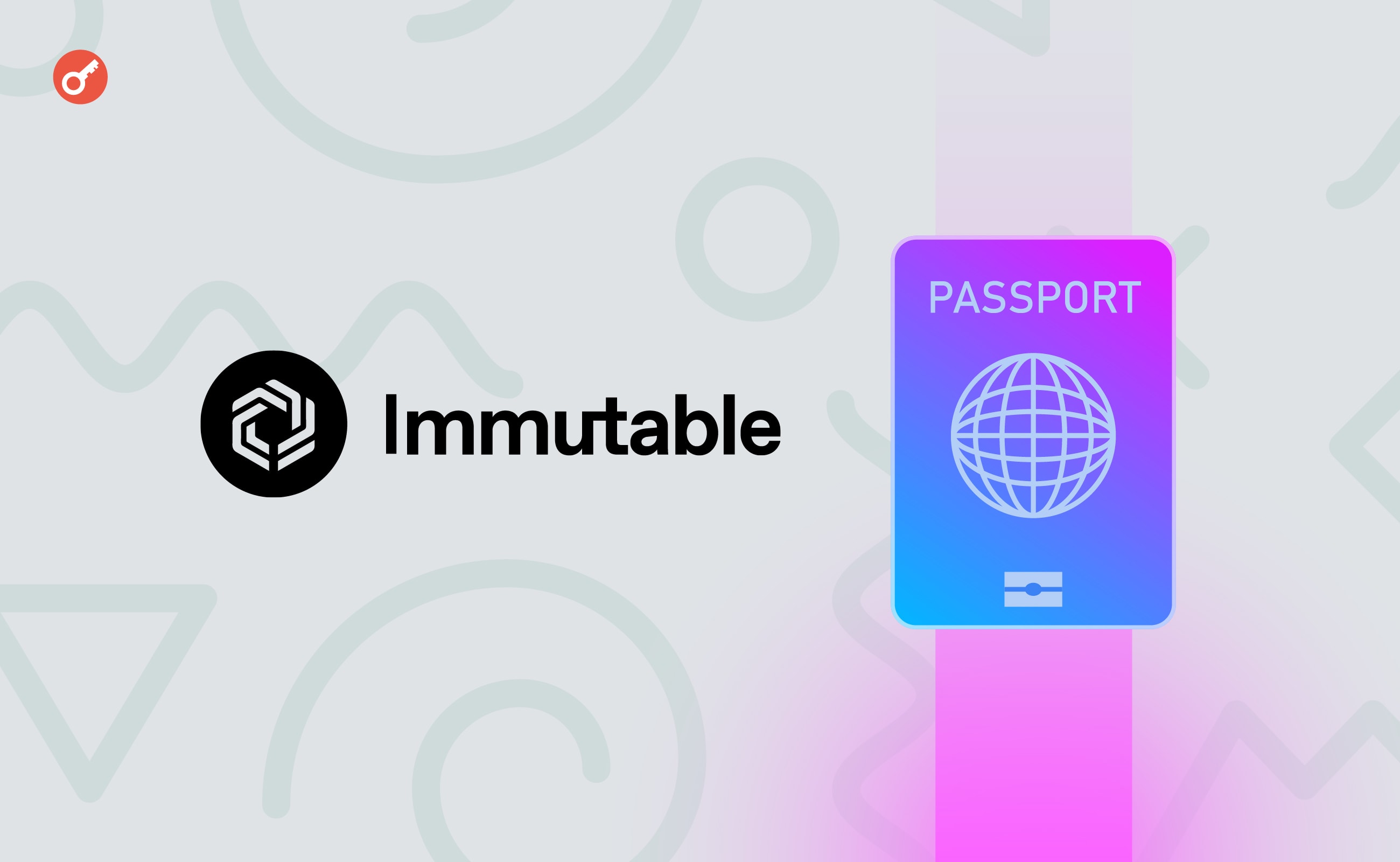 Immutable официально представила Passport для игроков. Заглавный коллаж новости.