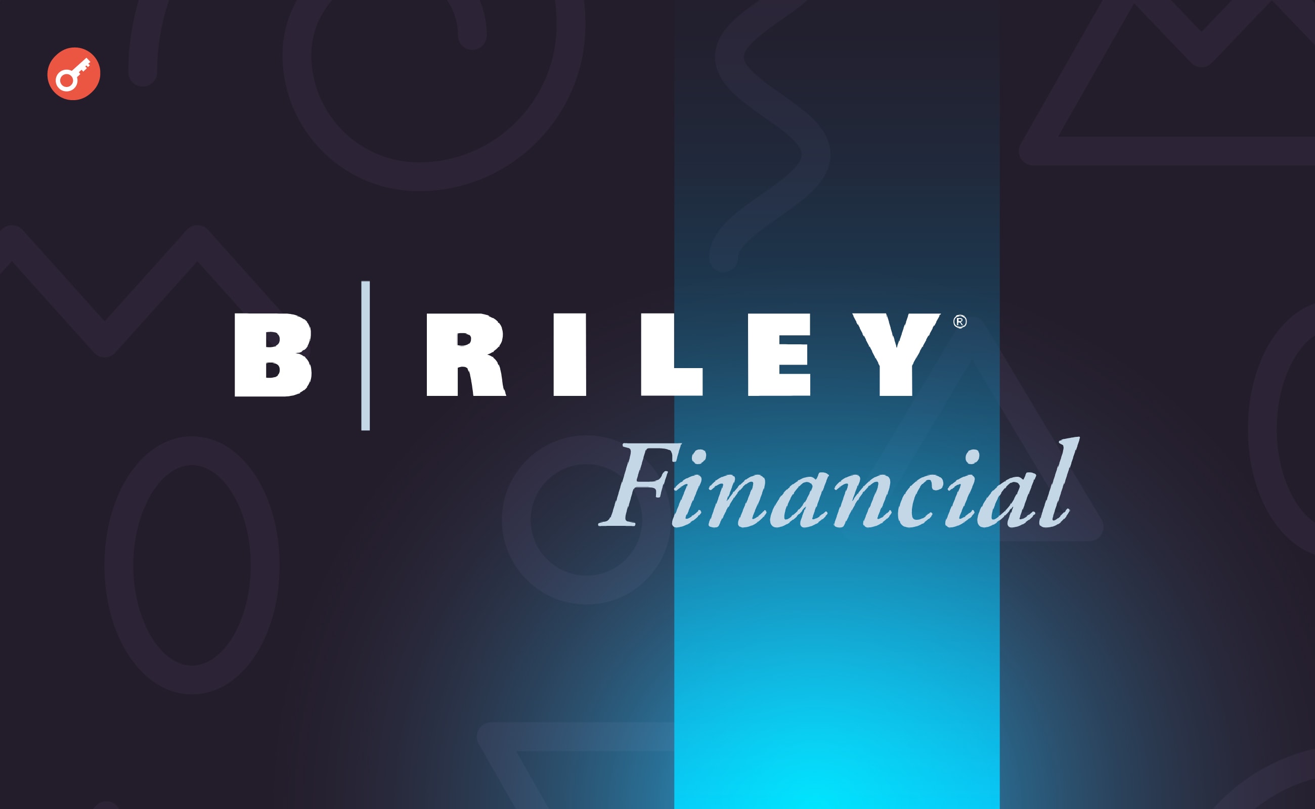 СМИ: банк B.Riley находится под следствием властей США. Заглавный коллаж новости.