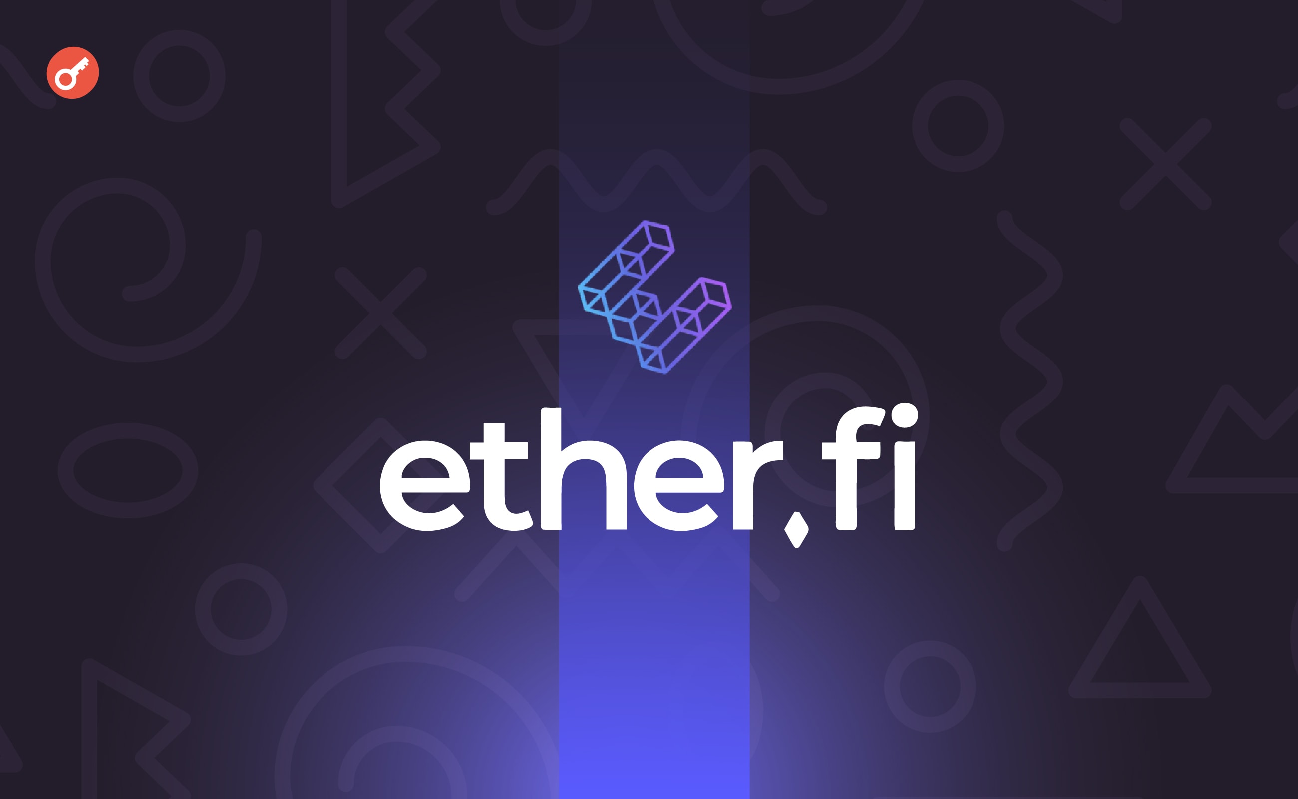 Протокол рестейкинга Ether.Fi привлек $23 млн инвестиций. Заглавный коллаж новости.