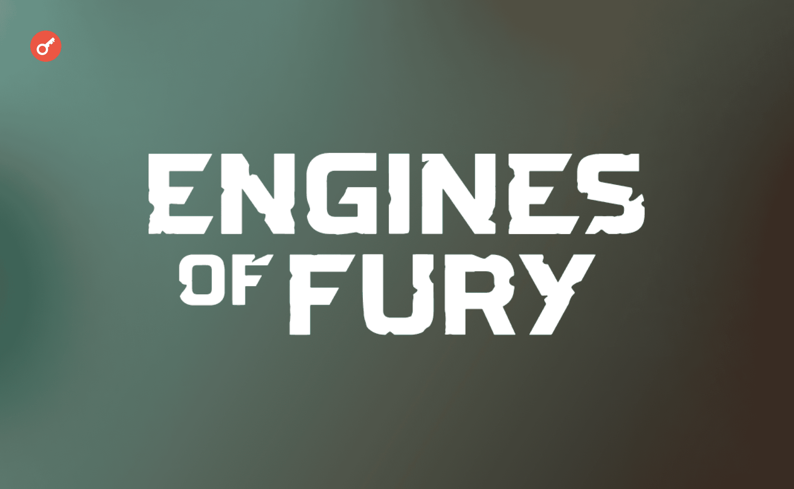 Engines of Fury — проявляємо ранню активність в проєкті. Головний колаж статті.