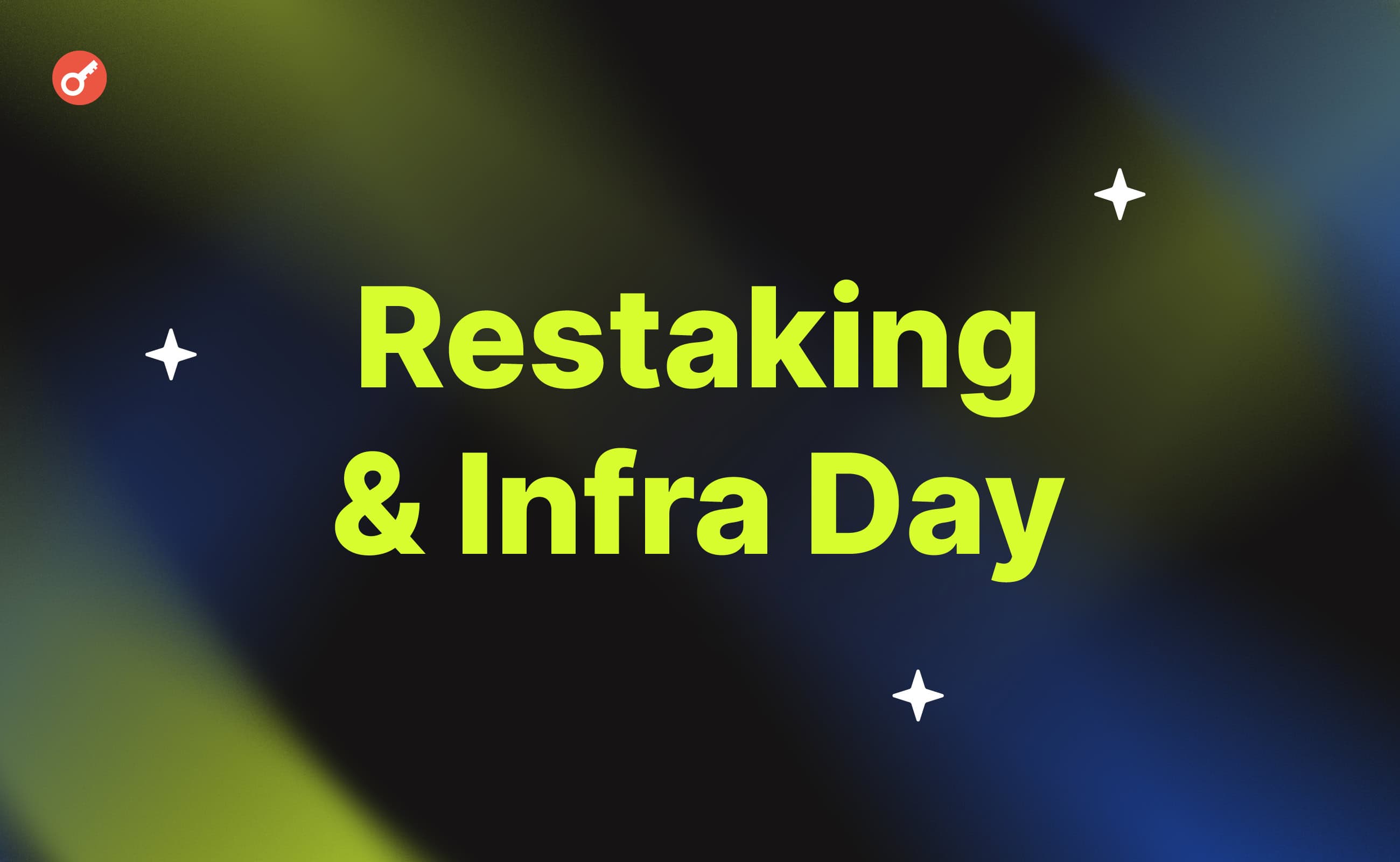 Restaking & Infra Day: о чем говорили лидеры сегмента рестейкинга в Дубае. Заглавный коллаж новости.