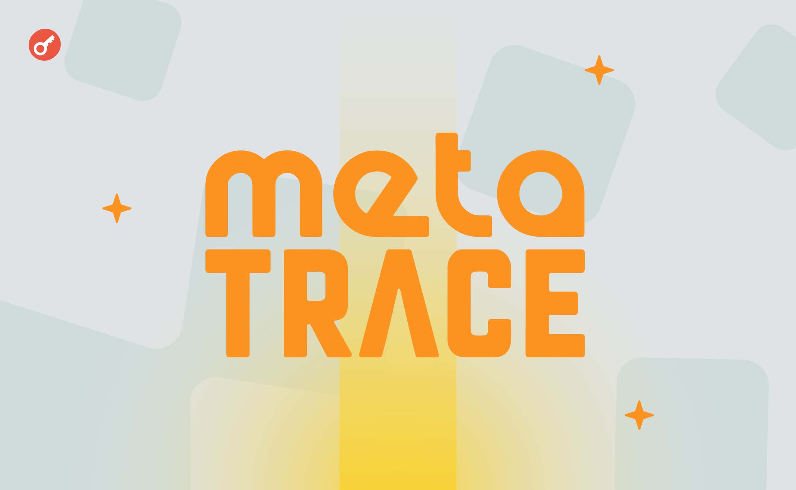 Команда MetaTrace объявила о закрытии раунда серии A. Заглавный коллаж новости.