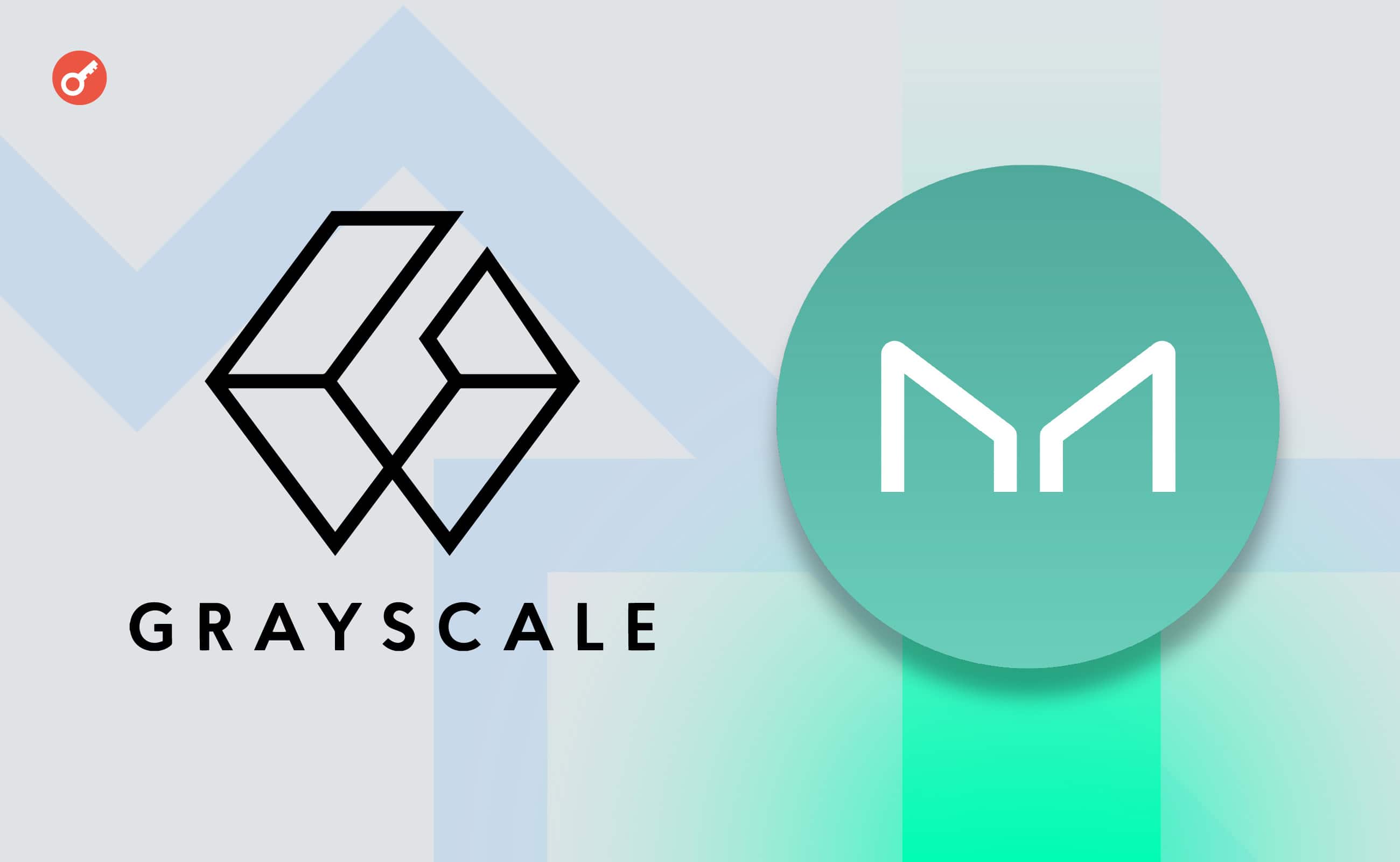 Grayscale Investments представила фонд для інвестицій у MKR. Головний колаж новини.