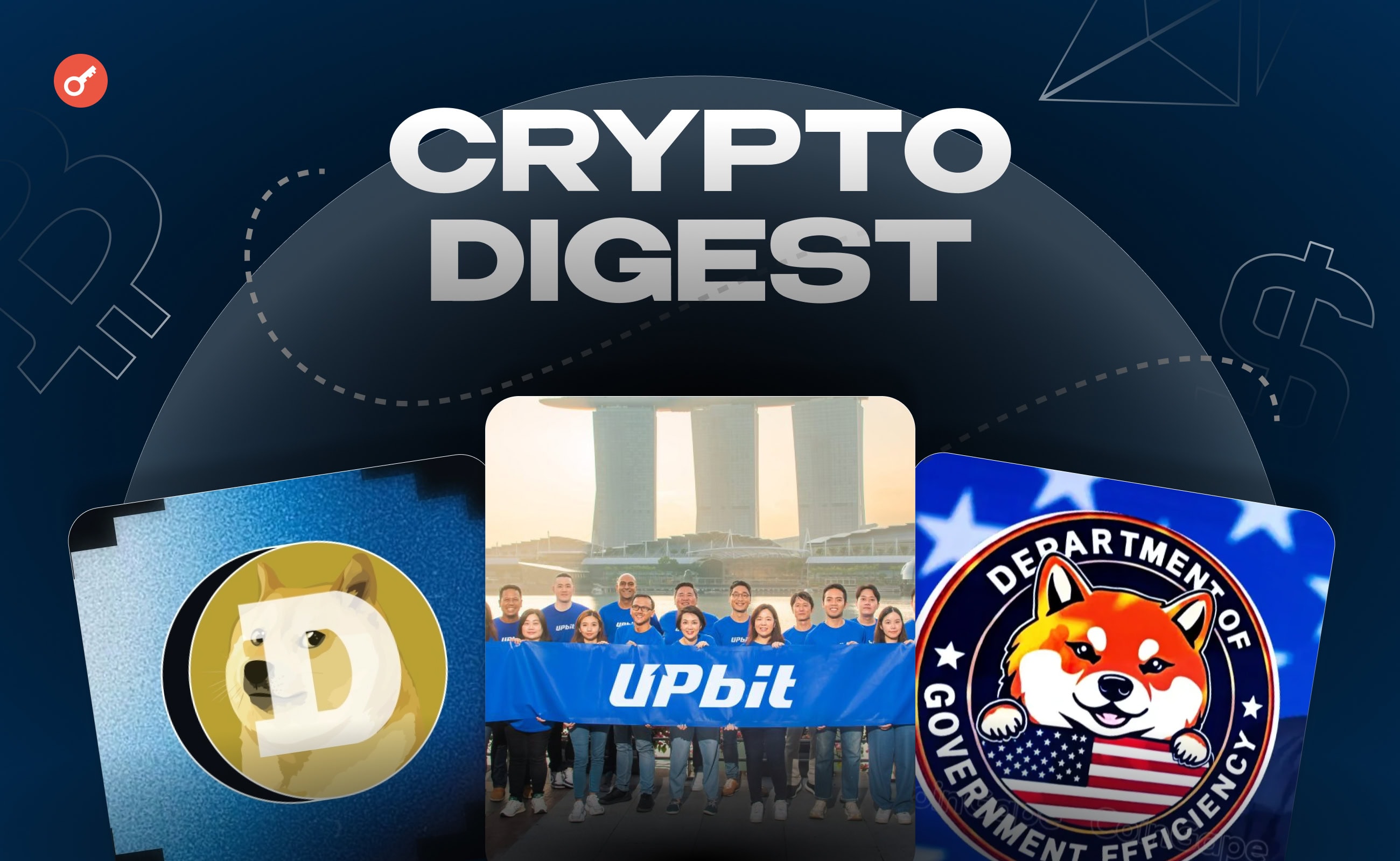 Weekly: запуск Polymarket в США, взлом Upbit, ликвидация DOGE и налоги на ИИ