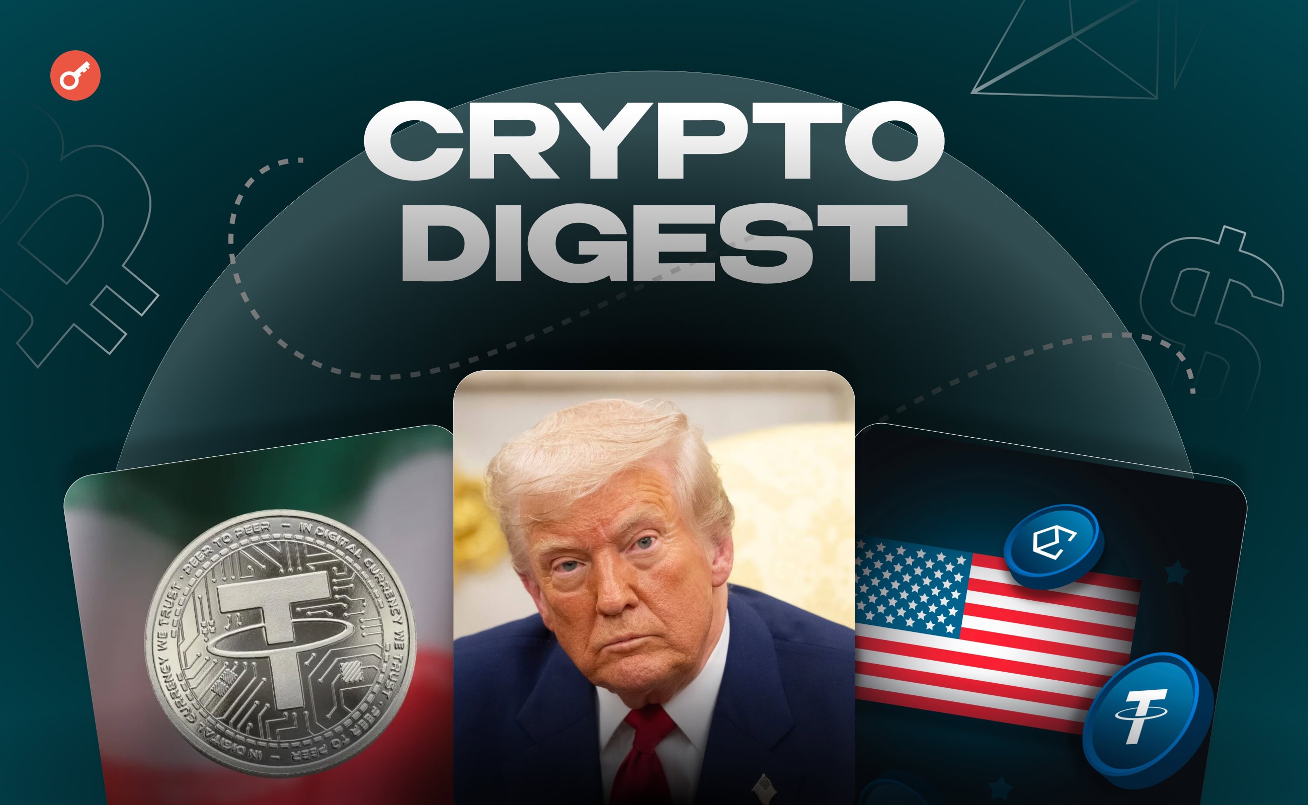 Weekly: Иран покупает 500 млн USDT, $1,4 млрд для Трампов и проблемы с криптозаконом в США
